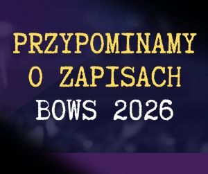 przypominamy o zapisach na BOWS
