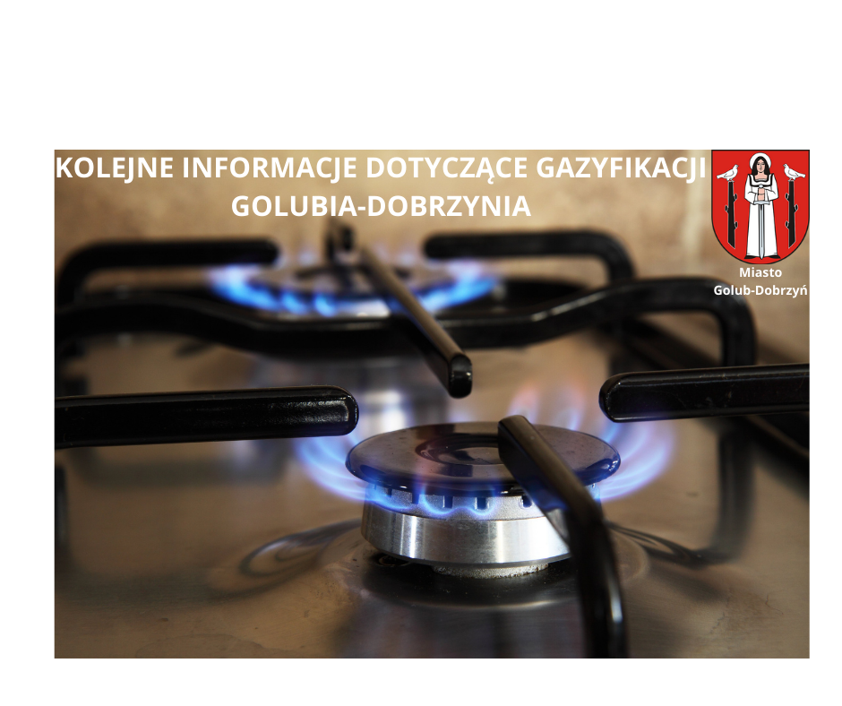 Kolejne informacje dotyczące gazyfikacji Golubia-Dobrzynia.