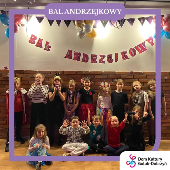 Ralacja z Balu Andrzejkowego dla najmłodszych który odbył się w Domu Kultury w Golubiu-Dobrzyniu