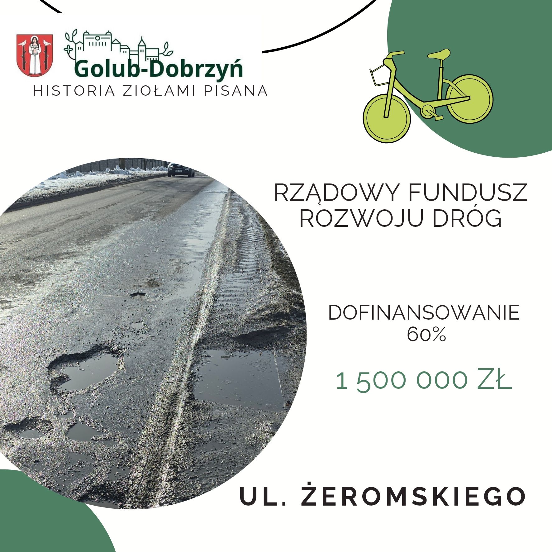 Gmina Miasto Golub-Dobrzyń pozyskała dofinansowanie z Rządowego Funduszu Rozwoju Dróg na realizację inwestycji  pn. „Przebudowa ulicy Stefana Żeromskiego na odcinku od ronda do drogi powiatowej ul. Sokołowskiej”.