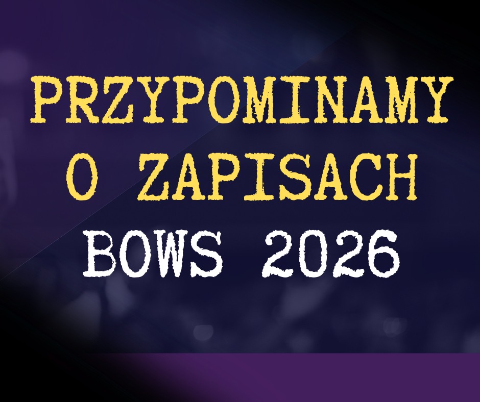 przypominamy o zapisach na BOWS